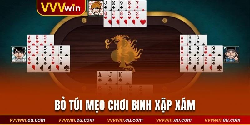 Bỏ túi mẹo chơi Binh xập xám